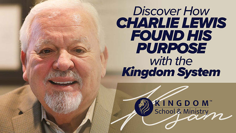 Discover how Charlie Lewis found his purpose with the Kingdom System