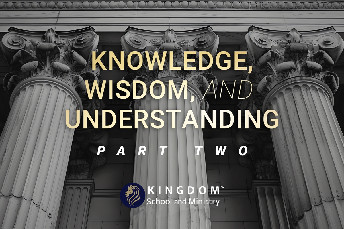 KSAM: Knowledge, Wisdom, and Understanding - Part 2