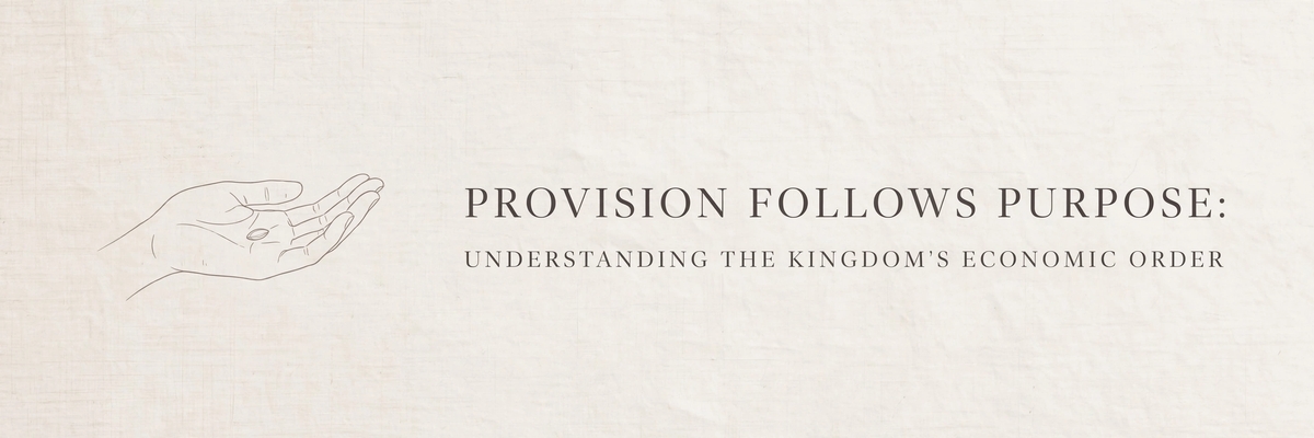 KSAM: PROVISION FOLLOWS PURPOSE: UNDERSTANDING THE KINGDOM'S ECONOMIC ORDER: