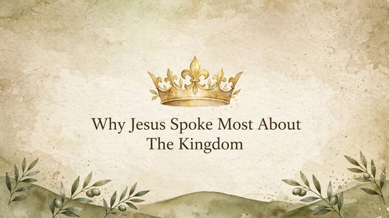 thumbnail for WHY JESUS SPOKE MORE ABOUT THE KINGDOM THAN ANYTHING ELSE